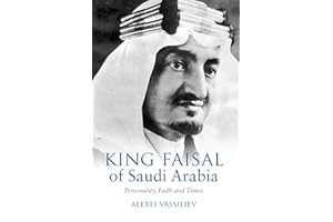 King Faisal of Saudi Arabia: Personality, Faith and Times
