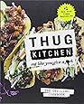 Thug Kitchen: The Official Cookbook: Eat Like You Give a F*ck