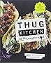 Thug Kitchen: The Official Cookbook: Eat Like You Give a F*ck