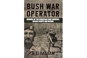 Bush War Operator: Memoirs of the Rhodesian Light Infantry, Selous Scouts and beyond