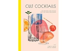 Cult Cocktails: 100 recipes and tricks for the home bartender