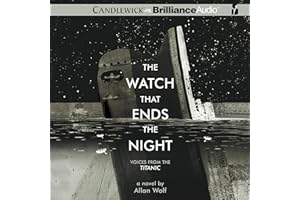 The Watch That Ends the Night: Voices from the Titanic