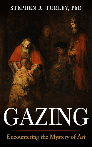 Download Gazing: Encountering the  Mystery of Art (classical education, classical education curriculum, classical education schools, aesthetics) (English Edition) PDF