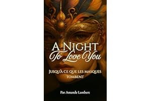 A Night to Love You: Une romance gay intense — Jusqu’à ce que les masques tombent... (French Edition)