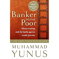 Banker to the Poor: Micro-lending and the Battle Against World Poverty