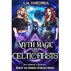 Myth, Magic, & Celtic Firsts: An Urban Fantasy First In Series Collection