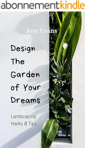 Download Landscaping Hacks & Tips: Design The Garden Of Your Dreams (English Edition) PDF