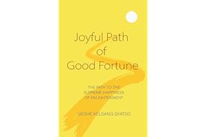 Joyful Path of Good Fortune: The Path to the Supreme Happiness of Enlightenment