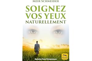 Soignez Vos Yeux Naturellement: Avec des Exercices Illustrés (Nouvelles Pistes Thérapeutiques) (French Edition)