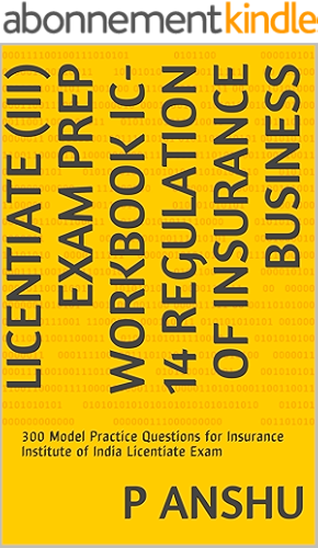 Download Licentiate (III) Exam Prep Workbook IC-14 Regulation of Insurance Business: 300 Model Practice Questions for Insurance Institute of India Licentiate Exam (English Edition) PDF