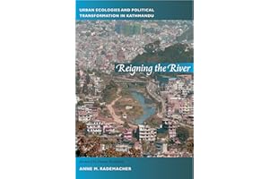 Reigning the River: Urban Ecologies and Political Transformation in Kathmandu