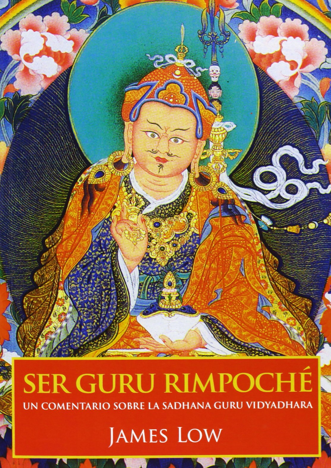 Ser gurú rimpoché : un comentario sobre la Sadhana Guru Vidyadhara