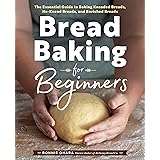 Bread Baking for Beginners: The Essential Guide to Baking Kneaded Breads, No-Knead Breads, and Enriched Breads
