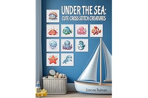 Under The Sea: Cute Cross Stitch Creatures: Fun Sea-Themed Designs for Cross Stitch Lovers