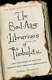 The Bad-Ass Librarians of Timbuktu: And Their Race to Save the World's Most Precious Manuscripts