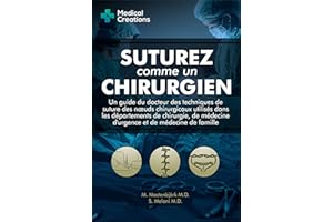 Suturez comme un Chirurgien: Un Guide du Docteur des Techniques de Suture des Nœuds Chirurgicaux utilisés dans les Départemen
