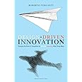 Design Driven Innovation: Changing the Rules of Competition by Radically Innovating What Things Mean