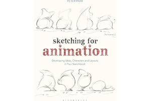 Sketching for Animation: Developing Ideas, Characters and Layouts in Your Sketchbook