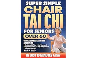 Super Simple Chair Tai Chi for Seniors Over 60: Gentle Seated Exercises & Flows to Reduce Joint Pain, Improve Balance, Increa