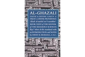 Faith in Divine Unity and Trust in Divine Providence: The Revival of the Religious Sciences Book XXXV