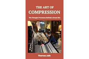 The Art of Compression (The Art Of Mixing Book 1)