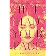 If I Had Your Face: A Novel