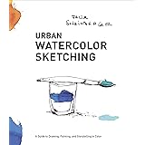 Urban Watercolor Sketching: A Guide to Drawing, Painting, and Storytelling in Color