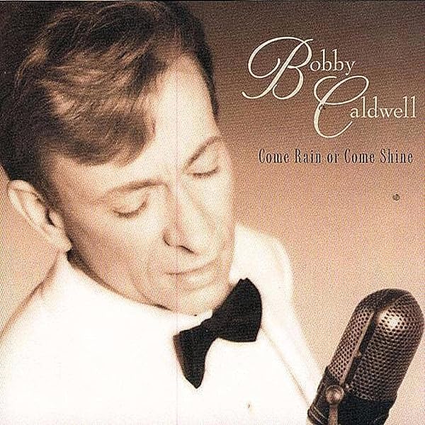 Bobby Caldwell - Come Rain Or Come Shine - Amazon.com Music