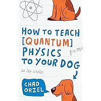 How to Teach Quantum Physics to Your Dog