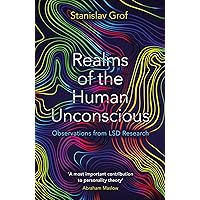 Realms of the Human Unconscious: Observations from LSD Research