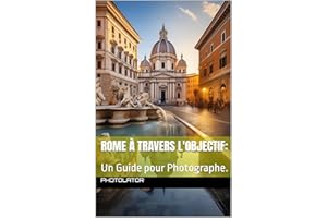 Rome à travers l'Objectif:: Un Guide pour Photographe. (Guides de Voyage) (French Edition)