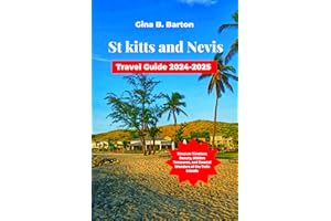 St Kitts and Nevis Travel Guide 2024-2025: Uncover Timeless Beauty, Hidden Treasures, and Coastal Wonders of the Twin Islands