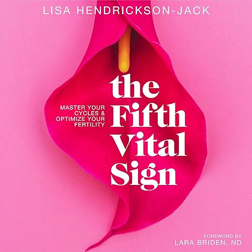 Download The Fifth Vital Sign: Master Your Cycles & Optimize Your Fertility PDF