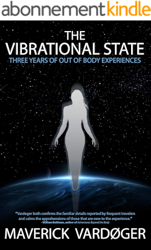 Download The Vibrational State: Three Years of Out of Body Experiences (English Edition) PDF