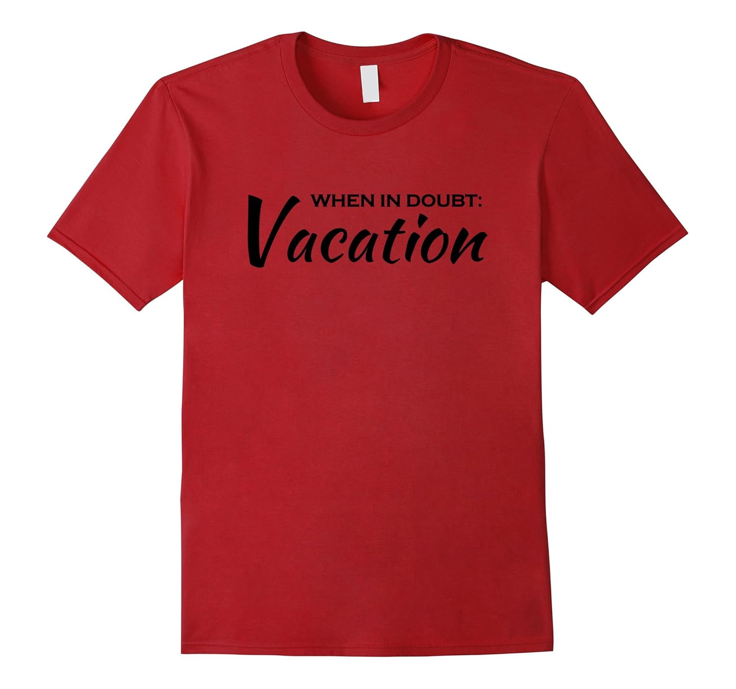 When in doubt: vacation T-Shirt-ANZ