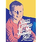 Life Hacks: Things I Would Tell My Younger Self