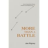 More Than a Battle: How to Experience Victory, Freedom, and Healing from Lust