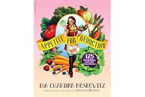 Appetite for Reduction: 125 Fast and Filling Low-Fat Vegan Recipes