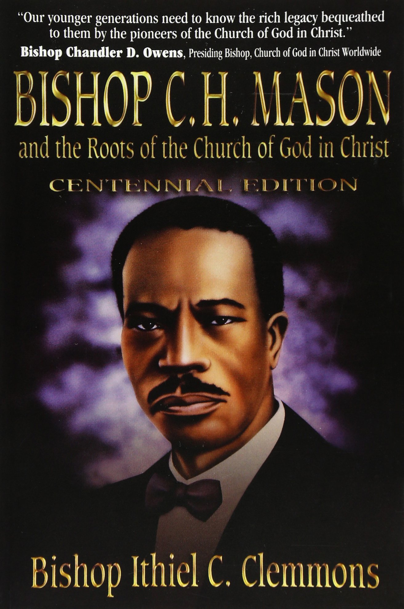 Bishop C. H. Mason and the Roots of the Church of God in Christ: Ithiel  Clemmons: 9781562294519: Amazon.com: Books