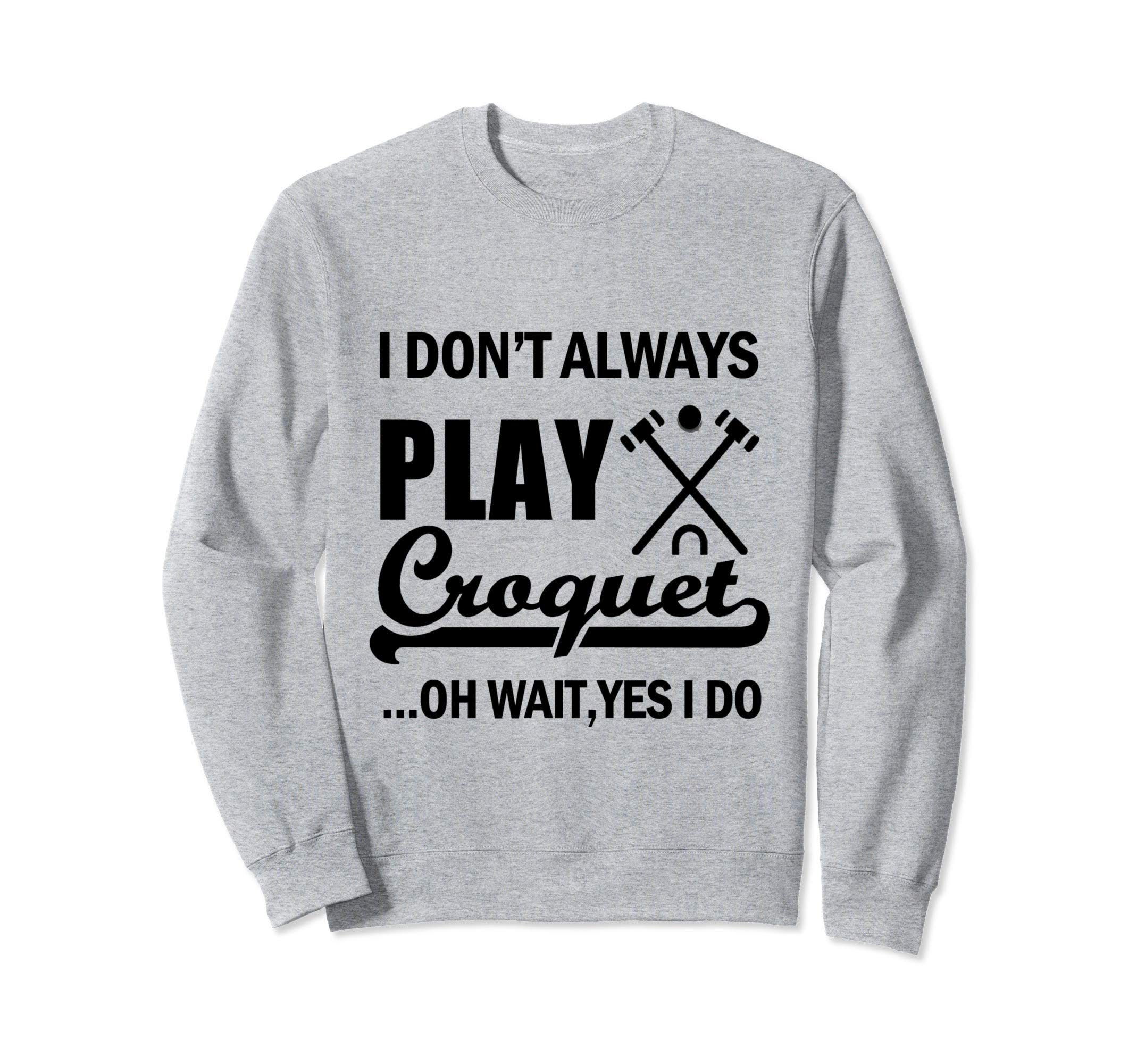 Funny Croquet Player Gift Croquet Sweatshirt