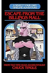 Escape From The Billings Mall: A Select Your Own Timeline Adventure Kindle Edition