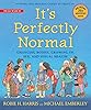 It's Perfectly Normal: Changing Bodies, Growing Up, Sex, and Sexual ...