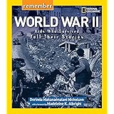 Remember World War II: Kids Who Survived Tell Their Stories