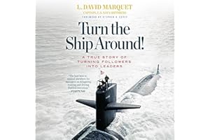Turn the Ship Around!: A True Story of Turning Followers into Leaders