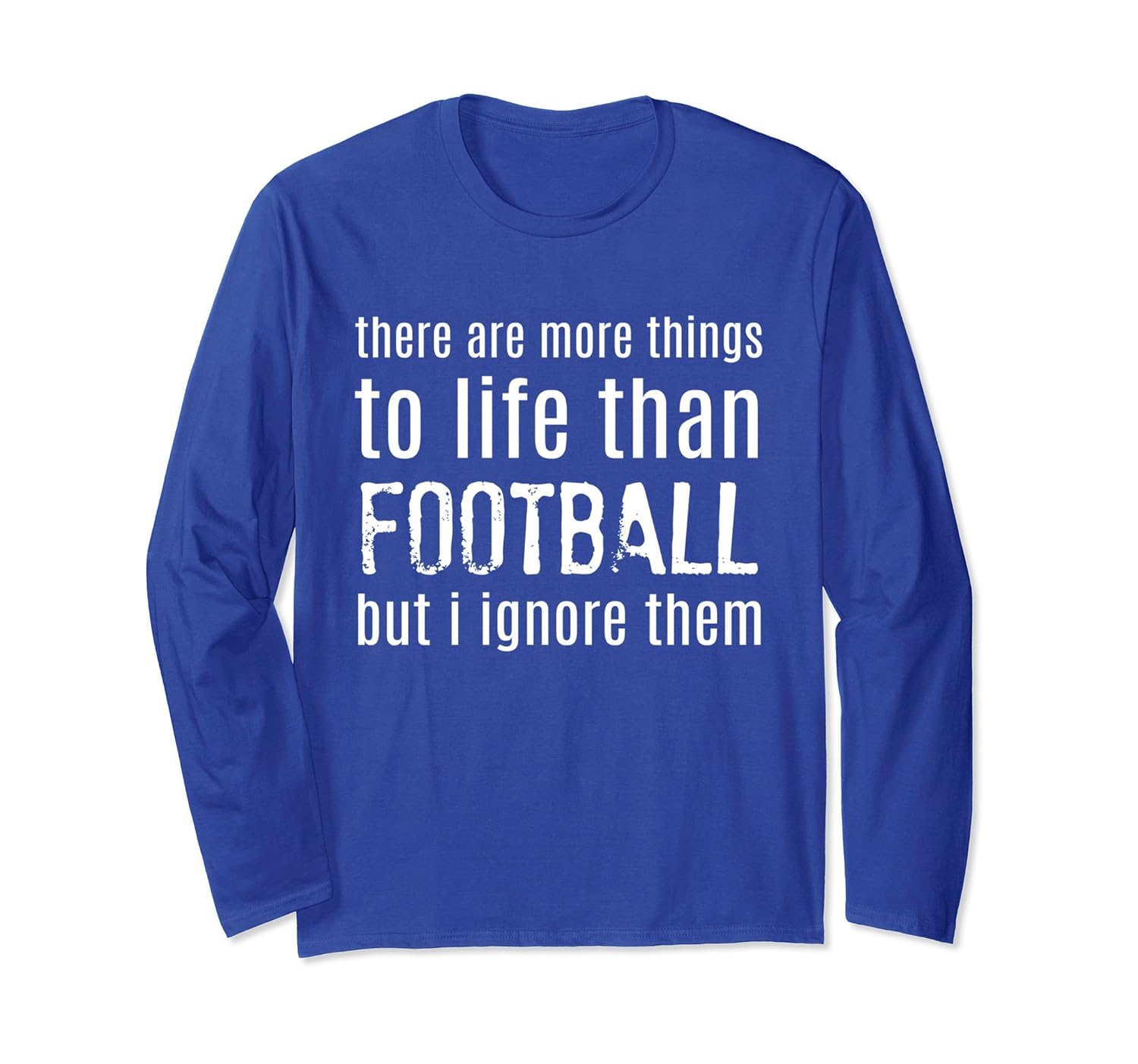 Fun Football Stuff Funny Mens More to Life Long Sleeve Tee-anz