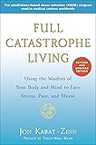 Full Catastrophe Living (Revised Edition): Using the Wisdom of Your Body and Mind to Face Stress, Pain, and Illness