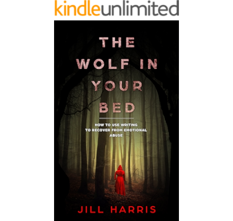 The Wolf In Your Bed How To Use Writing To Recover From Emotional