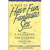 52 Ways To Have Fun, Fantastic Sex - A Guidebook For Married Couples