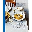 The Classic Food of Northern Italy: The trusted and essnetial award-winning Italian cookbook and recipe collection