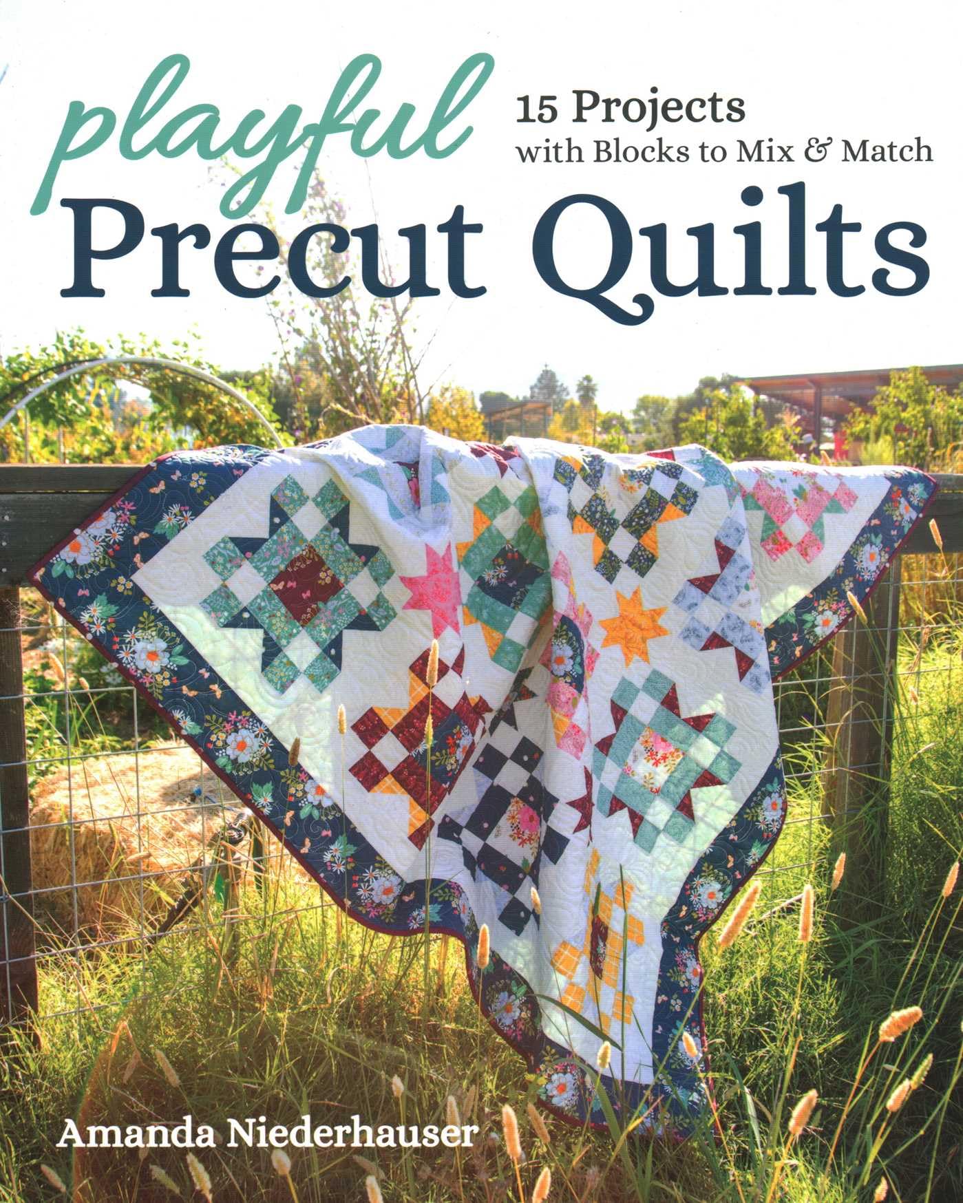 Playful Precut Quilts: 15 projects with blocks to mix & match